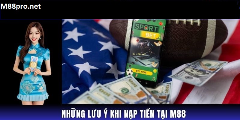 Những lưu ý khi nạp tiền tại m88