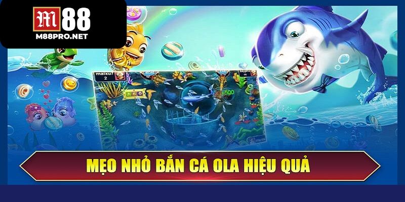 Hướng dẫn cách chơi và mẹo dành cho các người chơi khi đến với bắn cá Ola