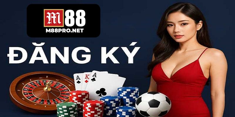 Giới thiệu tất tật về đăng ký m88