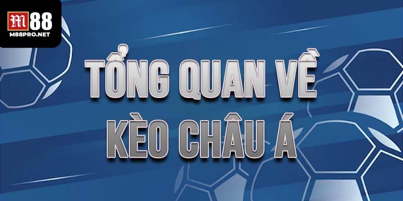 Giới thiệu về chơi kèo châu á m88