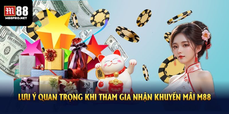 Lưu ý những việc khi tham gia nhạn khuyến mãi tại m88