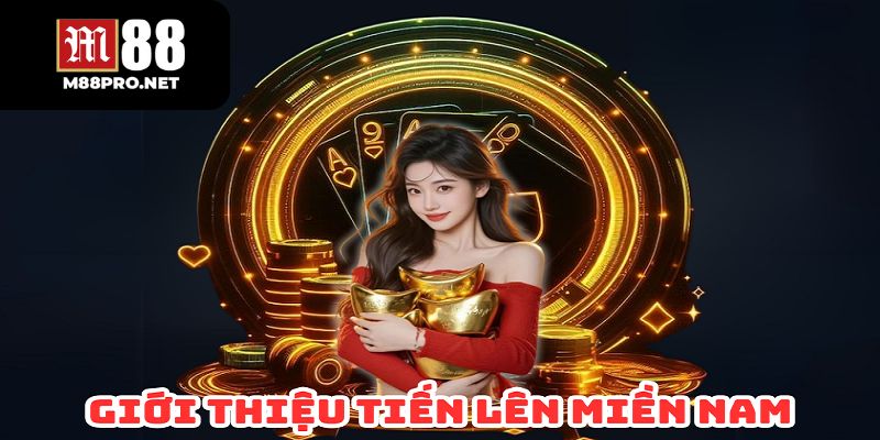Giới thiệu về game bài tiến lên miền nam m88